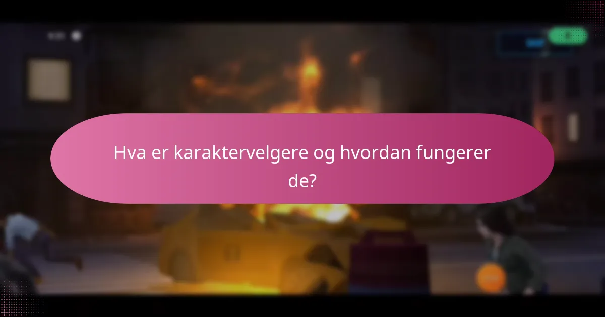 Hva er karaktervelgere og hvordan fungerer de?