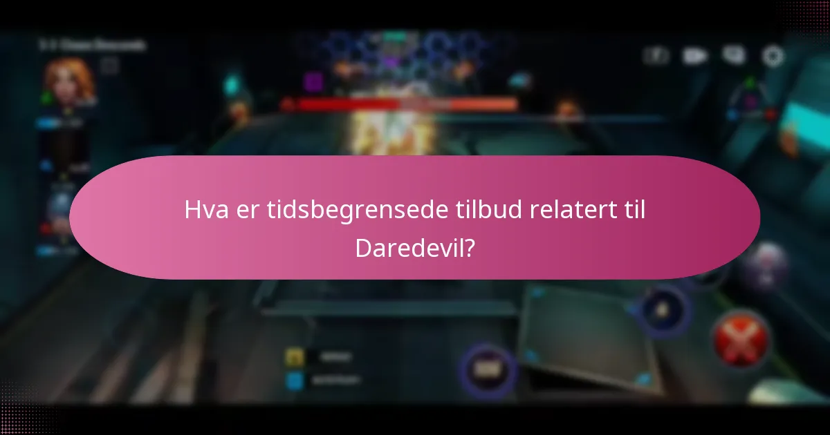 Hva er tidsbegrensede tilbud relatert til Daredevil?