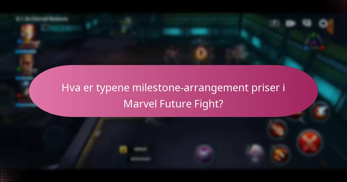 Hvordan fungerer milestone-arrangementer i Marvel Future Fight?