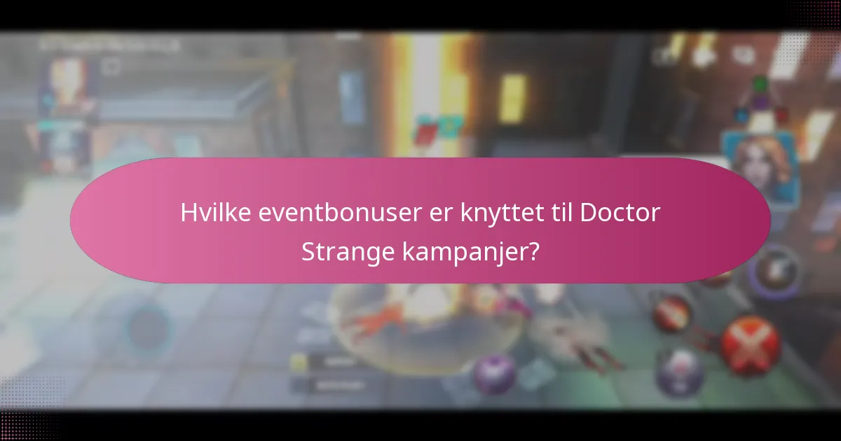 Hvilke eventbonuser er knyttet til Doctor Strange kampanjer?