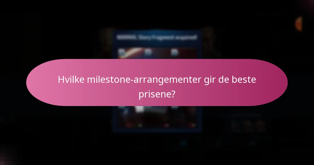 Hvilke strategier maksimerer belønningene i milestone-arrangementer?