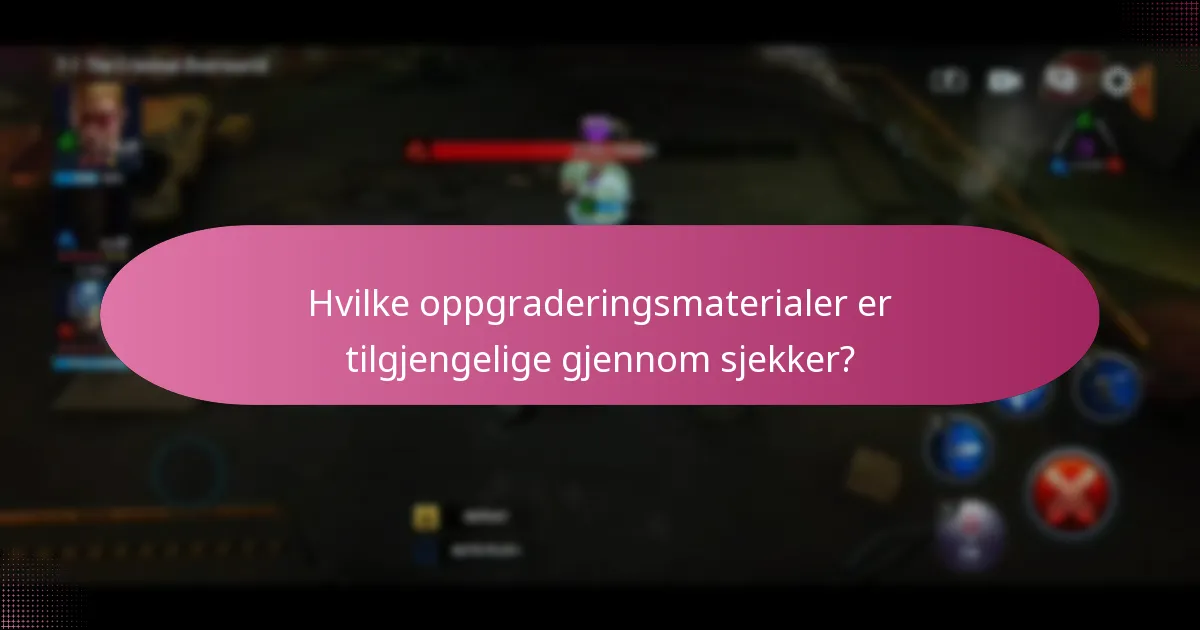 Hvilke oppgraderingsmaterialer er tilgjengelige gjennom sjekker?