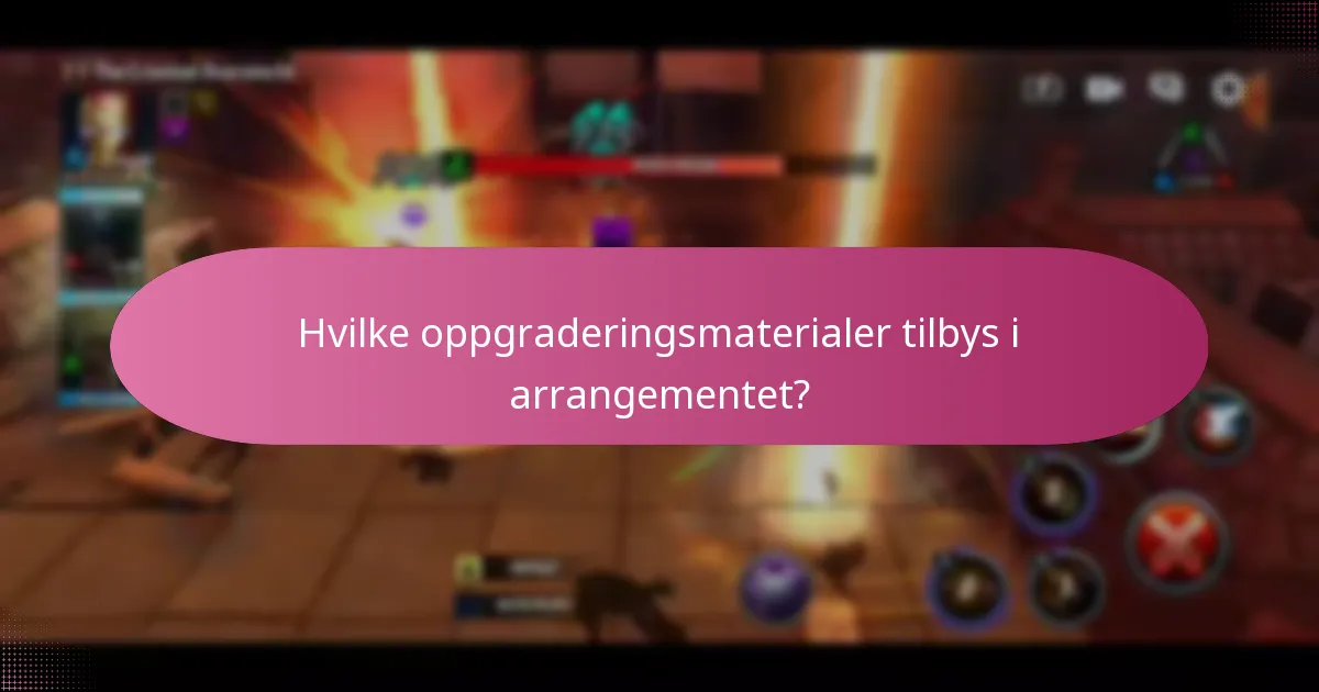 Hvilke oppgraderingsmaterialer tilbys i arrangementet?