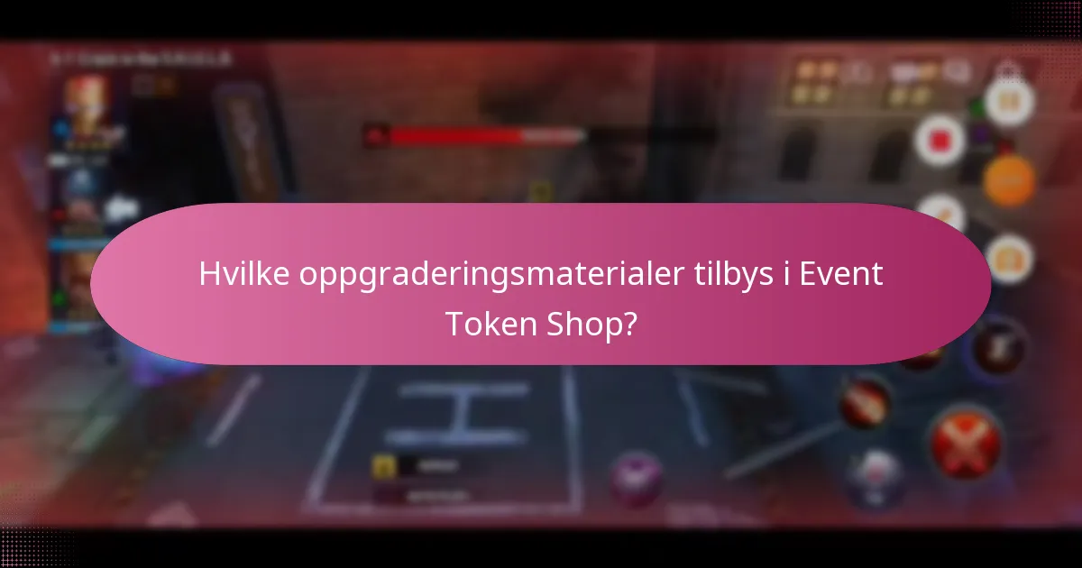 Hvilke oppgraderingsmaterialer tilbys i Event Token Shop?