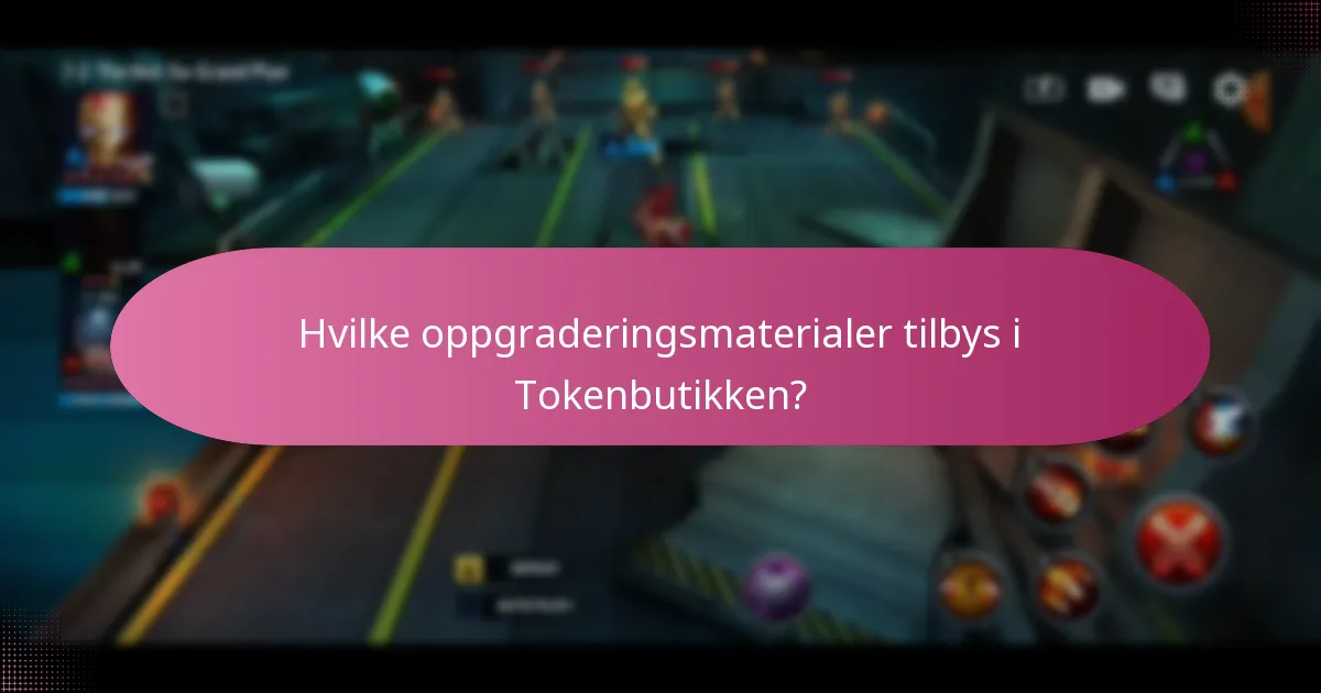 Hvilke oppgraderingsmaterialer tilbys i Tokenbutikken?