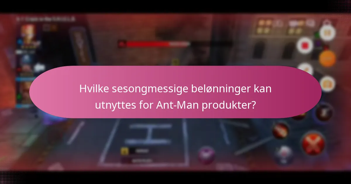 Hvilke unike forbedringer kan oppnås med Ant-Man kjøp?