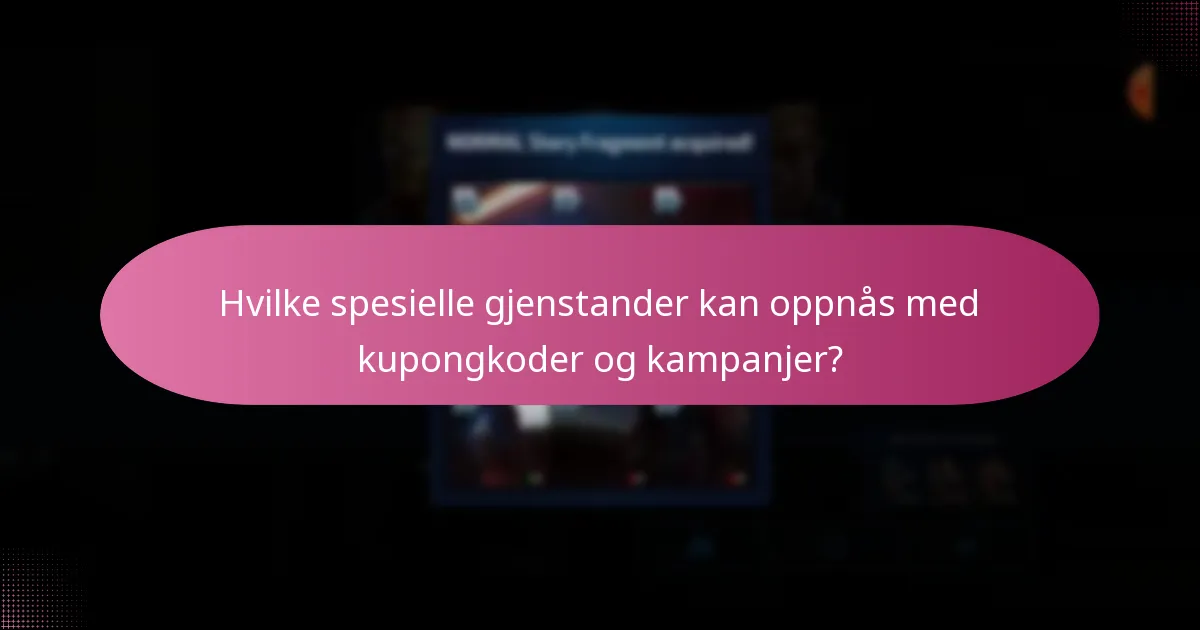 Hvilke spesielle gjenstander kan oppnås med kupongkoder og kampanjer?